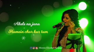 Akele Na Jana  Shreya Ghoshal  Lyrical Video [upl. by Reamonn147]