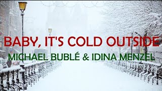 ❄️BABY ITS COLD OUTSIDE  MICHAEL BUBLÉ  IDINA MENZEL DUET LYRICS [upl. by Stagg]