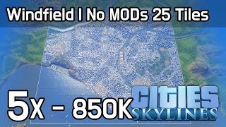 Cities Skylines  Windfield  No MODs 25Tiles 850K [upl. by Yelrak]