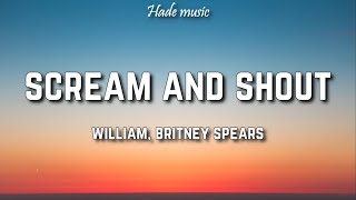 will I am  Scream and Shout Lyrics ft Britney Spears [upl. by Mcnalley996]