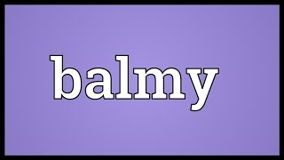 Balmy Meaning [upl. by Schott]