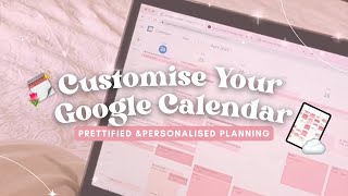 How to Customise Your Google Calendar  Prettified amp Personalised Planning [upl. by Chivers]