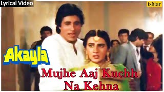 Mujhe Aaj Kuchh Na Kehna Full Song with Lyrics  Akayla  Amitabh Bachchan Amrita Singh [upl. by Venice]