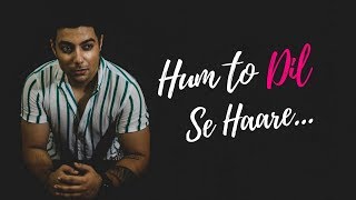 Haare Haare  Hum To Dil Se Haare  Unplugged Cover  Siddharth Slathia  Josh [upl. by Teak]