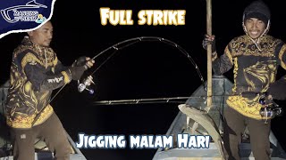 Jigging Malam Hari Strike Tanpa Henti [upl. by Kamila]