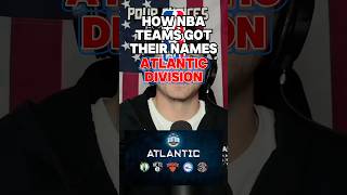 HOW NBA TEAMS GOT THEIR NAMES  ATLANTIC nba sports basketball origins celtics newyork [upl. by Genvieve]