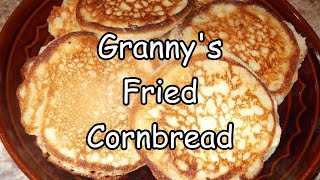 My Grannys Fried Cornbread [upl. by Lavud]