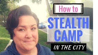 How To STEALTH CAMP in the city Strategies amp Steps for Success Ill take you [upl. by Drake574]