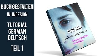 Buch gestalten in InDesign Tutorial germandeutsch Teil 1 [upl. by Carole294]