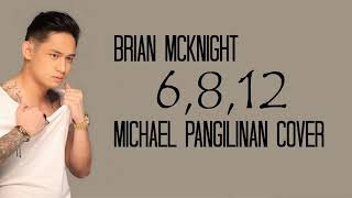 6 8 12  Brian McKnight Michael Pangilinan cover lyrics [upl. by Mcnally]