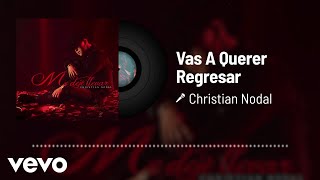 Christian Nodal  Vas A Querer Regresar Audio [upl. by Tenaej335]