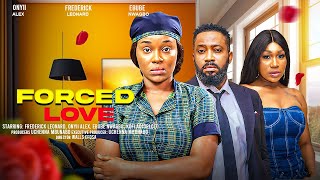 FORCED LOVE  ONYII ALEX FREDERICK LEONARD EBUBE NWAGBO latest 2024 nigerian movies [upl. by Ruhtracam218]