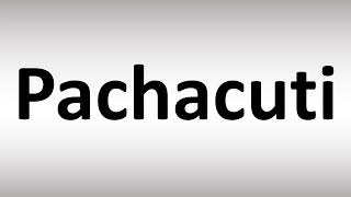 How to Pronounce Pachacuti [upl. by Netnilc]