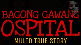 BAGONG GAWANG OSPITAL  Multo True Story [upl. by Schultz89]