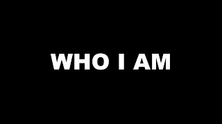 Who I am [upl. by Nahsed]