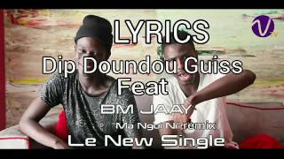 Dip doundou guiss ft BM Jaay  Mangui ni remixLyrics [upl. by Tterrag]