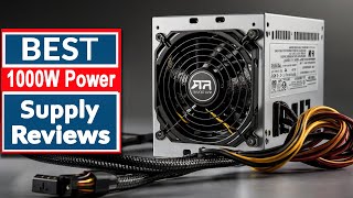 5 Best 1000W Power Supply in 2024 [upl. by Epstein]