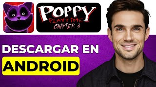 Cómo Descargar Poppy Playtime 3 Para Android Guía Completa [upl. by Kilmarx]