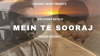 MEIN TE SOORAJ  HASSRAT  SHIV KUMAR BATALVI NEW SONG [upl. by Latsyrc]