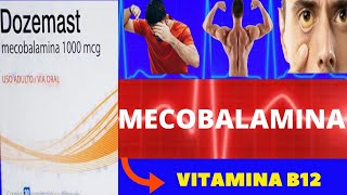 DOZEMAST MECOBALAMINA  PARA QUE SERVE COMO TOMAR COMO FUNCIONA EFEITOS COLATERAIS VITAMINA B12 [upl. by Assenahs]