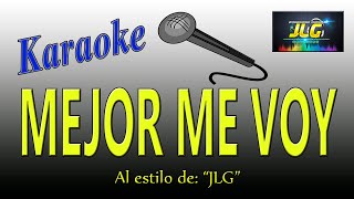 MEJOR ME VOY Karaoke JLG [upl. by Donn78]