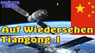 Auf Wiedersehen Tiangong1  das Ende einer chinesischen Raumstation Space News [upl. by Itnava]