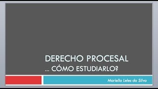 Derecho Procesal Sugerencias para su estudio [upl. by Mei]