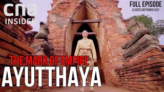 Thailands Ancient Modern Kingdom  The Mark Of Empire  Ayutthaya [upl. by Nofpets]