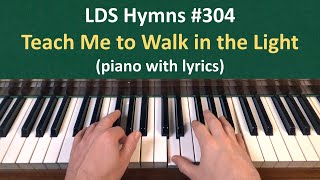 304 Teach Me to Walk in the Light LDS Hymns  piano with lyrics [upl. by Acirat565]