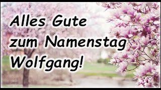 Alles Gute zum Namenstag Wolfgang Grüße Wünsche Glückwunsch [upl. by Bertina191]