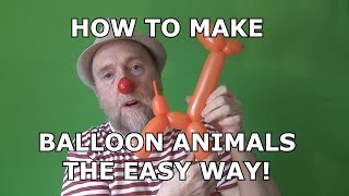 HOW TO MAKE BALLOON ANIMALS THE EASY WAY [upl. by Bartlett]