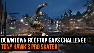 Complete Downtown Rooftop Gaps Challenge  TONY HAWKS PRO SKATER [upl. by Lavern412]