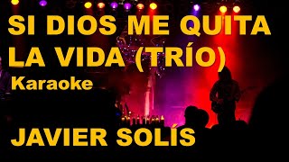 Si Dios me quita la vida Javier Solís Versión Trío Karaoke [upl. by Htebazle324]