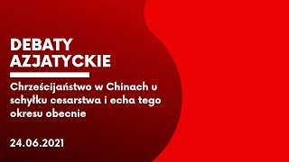 Debata Chrześcijaństwo w Chinach u schyłku cesarstwa i echa tego okresu obecnie [upl. by Kohsa]