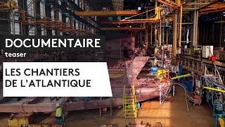 DOCUMENTAIRE Les Chantiers de lAtlantique Teaser [upl. by Serle]