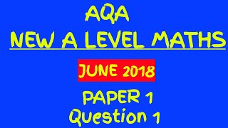 NEW SPECIFICATION June 2018 AQA A Level Maths Paper 1 Walkthrough  Question 1 Differentiation [upl. by Hi262]