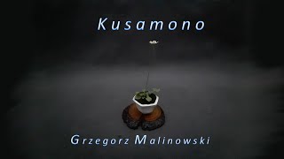 Kusamono by Grzegorz Malinowski [upl. by Annaej]