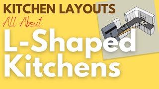 The LShaped Kitchen  Kitchen Design and Layout Guides [upl. by Mcdougall658]