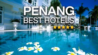 The BEST Hotels in Penang  Georgetown and Batu Ferringhi Beach [upl. by Delacourt809]