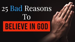 25 Bad Reasons to Believe in God [upl. by Onirotciv999]