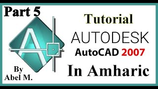 AutoCAD 2007 Amharic Tutorial Part 5 By Abel M [upl. by Akinet634]