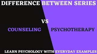 Counseling vs Psychotherapy  Difference between series  Lecture 5 [upl. by Om]