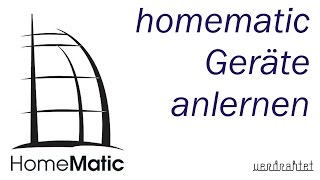 homematic Teil 5  Geräte an der CCU anlernen [upl. by Norvell787]