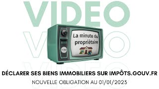 Déclarer ses biens immobiliers sur son espace impôtsgouv  nouvelle OBLIGATION depuis le 010123 [upl. by Rafi]