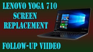 Lenovo Yoga 710 Screen Replacement Correct Procedure [upl. by Zipporah]