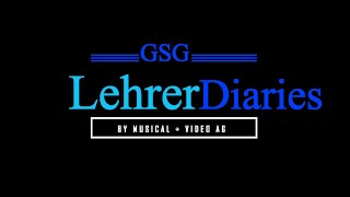 GSG Lehrer Diaries [upl. by Breger816]