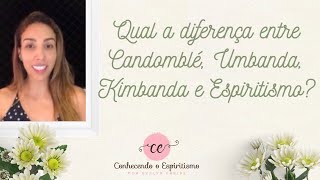 Qual a diferença entre Candomblé Umbanda Quimbanda e Espiritismo [upl. by Ynetsed307]