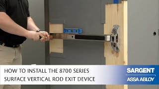 How to Install the SARGENT 8700 Series Surface Vertical Rod Exit Device [upl. by Kiersten906]