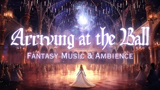 Fairy Tale Ball  Fantasy Music amp Ambience  Feeling Like the Main Character of Your Fairy Tale [upl. by Ahsatan]