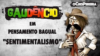 Gaudêncio  Pensamento Bagual Sentimentalismo [upl. by Enaelem911]